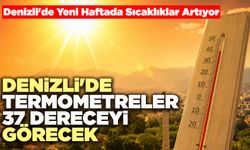 Denizli'de Termometreler 37 Dereceyi Görecek