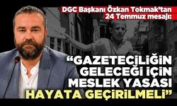 DGC Başkanı Özkan Tokmak: “Gazeteciliğin geleceği için meslek yasası hayata geçirilmeli”
