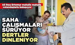 Saha çalışmaları sürüyor dertler dinleniyor…