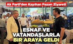 Ak Parti Kayıhan Pazarında Esnaf Ve Vatandaşlarla Bir Araya Geldi