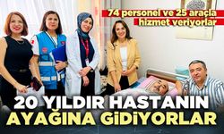 20 Yıldır hastanın ayağına gidiyorlar