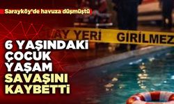 6 Yaşındaki çocuk yaşam savaşını kaybetti