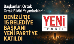 Denizli'de 15 Belediye Başkanı Yeni Parti’ye Katıldı