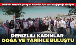 Denizlili kadınlar doğa ve tarihle buluştu