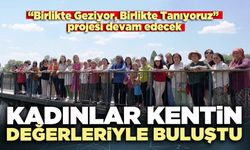 Kadınlar kentin değerleriyle buluştu