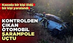 Kontrolden çıkan otomobil şarampole uçtu: 1 ölü, 1 yaralı