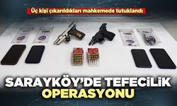 Sarayköy’de tefecilik operasyonu