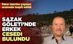 Sazak Göleti’nde erkek cesedi bulundu