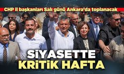 Siyasette kritik hafta: CHP il başkanları Salı günü Ankara’da toplanacak