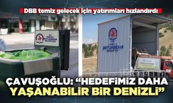 Çavuşoğlu: “Hedefimiz daha yaşanabilir bir Denizli”