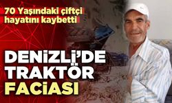 Denizli’de traktör faciası: 70 Yaşındaki çiftçi hayatını kaybetti