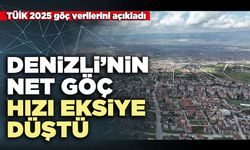 Denizli’nin Net Göç Hızı Eksiye Düştü