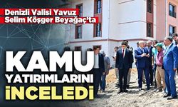 Denizli Valisi Yavuz Selim Köşger Beyağaç’ta kamu yatırımlarını inceledi