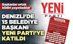 Denizli'de 15 Belediye Başkanı Yeni Parti’ye Katıldı