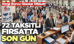 72 Taksitli Fırsatta Son Gün