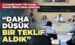 Çavuşoğlu’ndan 783 araçlık ihalede dikkat çeken açıklama: “Daha düşük bir teklif aldık”