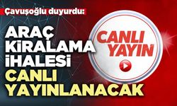 Çavuşoğlu duyurdu: Araç kiralama ihalesi canlı yayınlanacak