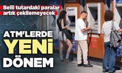 ATM'lerde yeni dönem: Belli tutardaki paralar artık çekilemeyecek