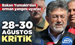Bakan Yumaklı'dan orman yangını uyarısı: 28-30 Ağustos kritik