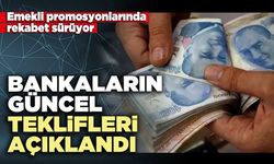 Bankaların güncel teklifleri açıklandı