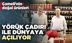 Çameli’nin doğal ürünleri Yörük Çadırı ile Dünyaya açılıyor