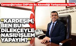 Çavuşoğlu’ndan CHP’nin Su Aboneliği Tartışmasına Yanıt