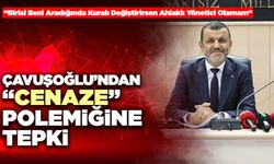 Çavuşoğlu’ndan “Cenaze” Polemiğine Tepki