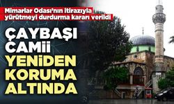 Çaybaşı Camii yeniden koruma altında