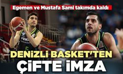 Denizli Basket'ten çifte imza: Egemen ve Mustafa Sami takımda kaldı