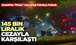 Denizli’de “Plaka” Uyanıklığı Pahalıya Patladı 145 Bin Liralık Cezayla Karşılaştı
