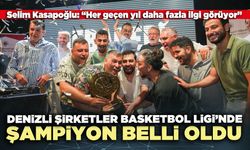 Denizli Şirketler Basketbol Ligi’nde şampiyon belli oldu