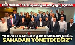 Faik Müftüler: “Kapalı kapılar arkasından değil, sahadan yöneteceğiz”