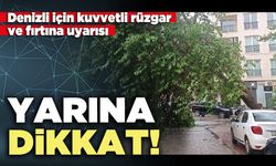 Denizli için kuvvetli rüzgar ve fırtına uyarısı: Yarına dikkat!
