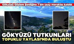 Gökyüzü tutkunları Topuklu Yaylası’nda buluştu