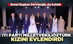 İYİ Parti Milletvekili Öztürk kızını evlendirdi