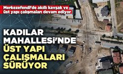 Kadılar Mahallesi'nde üst yapı çalışmaları sürüyor