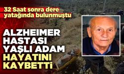Alzheımer hastası yaşlı adam hayatını kaybetti