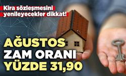 Kira sözleşmesini yenileyecekler dikkat, Ağustos zam oranı yüzde 31,90