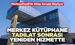 Merkez Kütüphane Tadilat Sonrası Yeniden Hizmette