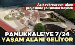 Pamukkale’ye 7/24 yaşam alanı geliyor