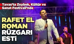 Tavas’ta Zeybek, Kültür ve Sanat Festivali’nde Rafet El Roman rüzgarı esti
