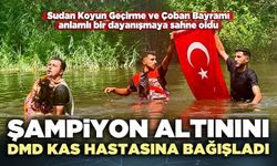 Şampiyon altınını DMD kas hastasına bağışladı