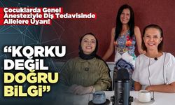 Çocuklarda Genel Anesteziyle Diş Tedavisinde Ailelere Uyarı: “Korku değil, doğru bilgi”