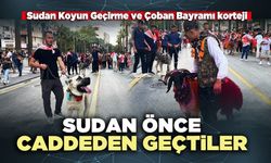 Sudan Koyun Geçirme ve Çoban Bayramı korteji sudan önce caddeden geçti