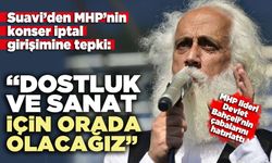 Suavi: “Dostluk ve sanat için orada olacağız”