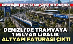 Denizli’de tramvaya 1 milyar liralık altyapı faturası çıktı