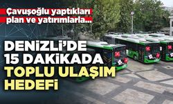 Denizli’de 15 dakikada toplu ulaşım hedefi