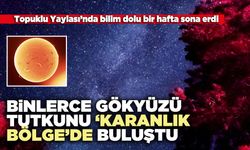 Binlerce gökyüzü tutkunu ‘Karanlık Bölge’de buluştu