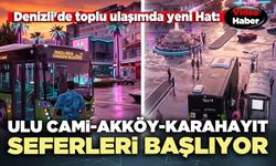 Denizli'de Toplu Ulaşıma Yeni Hat: 231 Ulu Cami–Akköy–Karahayıt Seferleri Başlıyor