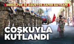 Denizli’de 30 Ağustos Zafer Bayramı coşkuyla kutlandı